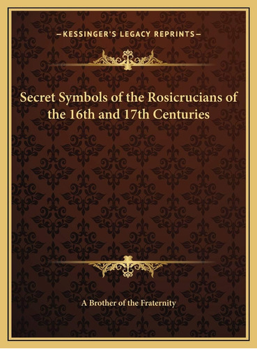 Libro: Secret Symbols Of The Rosicrucians Of The 16th And 17