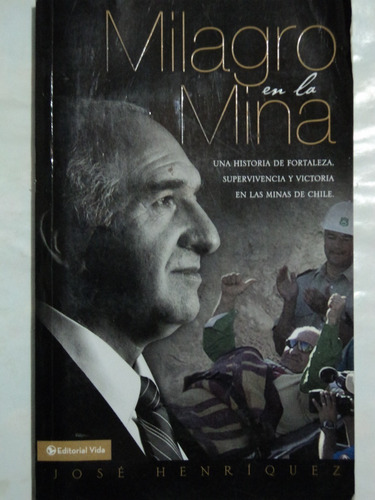 Milagro En La Mina - José Henríquez, 2011, Editorial Vida.