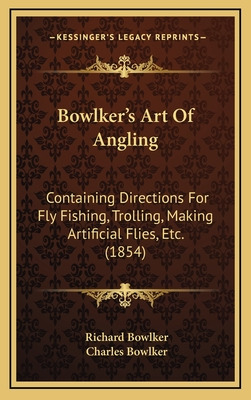 Libro Bowlker's Art Of Angling: Containing Directions For...