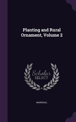 Libro Planting And Rural Ornament, Volume 2 - Marshall