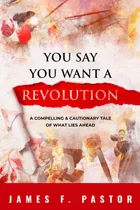 Comprar Libro: You Say You Want A Revolution: A Compelling & Caution