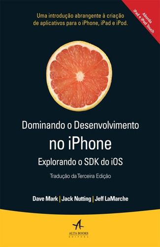 Dominando o desenvolvimento no Iphone, de Mark, Dave. Editora Catavento Distribuidora de Livros Ltda, capa mole em português, 2014