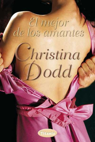 El Mejor De Los Amantes, De Dodd, Christina. Editorial Titania, Tapa Blanda En Español
