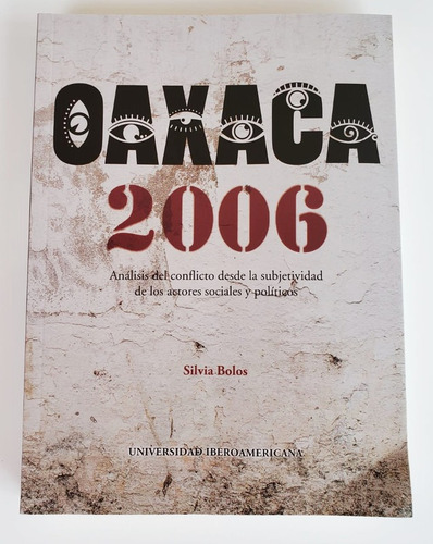 Oaxaca 2006: Análisis Del Conflicto Desde La Subjetividad