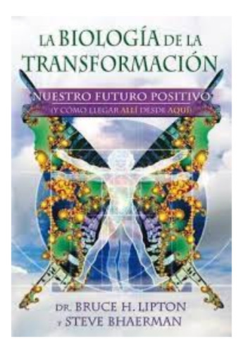 Biologia De La Transformacion - Bruce Lipton - Libro Gaia