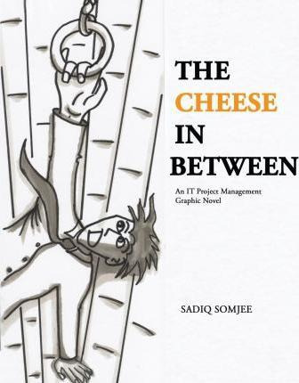 Libro The Cheese In Between : An It Project Management Gr...