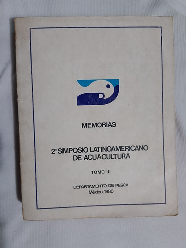 Libro 2do. Simposio Latinoamericano De Acuacultura Tomo Iii.