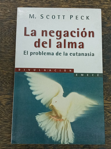 La Negacion Del Alma * M. Scott Peck * Emece *