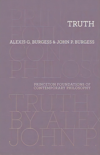 Truth, De Alexis G. Burgess. Editorial Princeton University Press, Tapa Blanda En Inglés