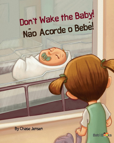 Don't Wake The Baby!: Não Acorde O Bebê! : Babl Children's B