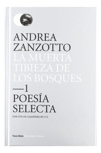 Libro La Muerta Tibieza De Los Bosques  De Zanzotto Andrea