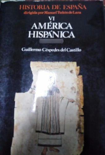 Historia De España Vi. América Hispánica (1492-1898)