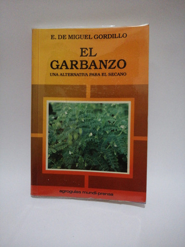 El Garbanzo Una Alternativa Para El Secano