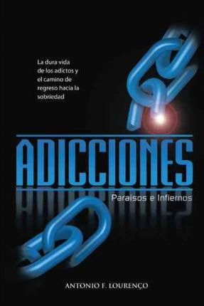 Libro Adicciones, Paraisos E Infiernos - Antonio Filipe L...
