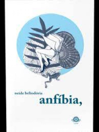 Anfíbia, de Neide Heliodória. Editora IMPRESSOES DE MINAS, capa mole em português