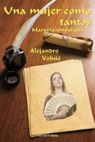 Libro : Una Mujer Como Tantos Marozia Emperatriz  - Volnie,.