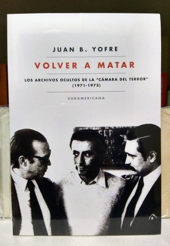 Volver A Matar. Juan B Yofre