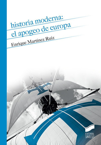 Historia Moderna: el apogeo de Europa, de Martínez Ruiz, Enrique. Editorial SINTESIS, tapa blanda en español