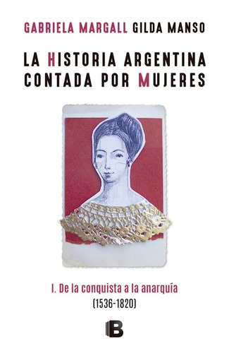 La Historia Argentina Contada Por Mujeres - Ediciones B