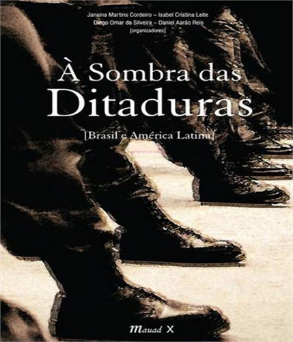 Sombra Das Ditaduras - Brasil E América Latina, De Reis, Daniel Aarao. Editora Mauad, Capa Mole Em Português