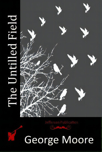 The Untilled Field, De Moore, George. Editorial Createspace, Tapa Blanda En Inglés
