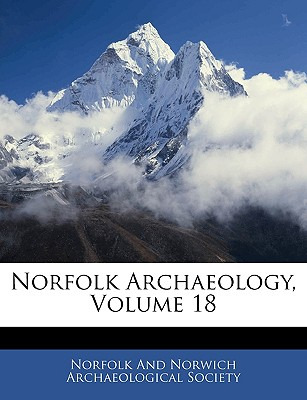 Libro Norfolk Archaeology, Volume 18 - Norfolk And Norwic...