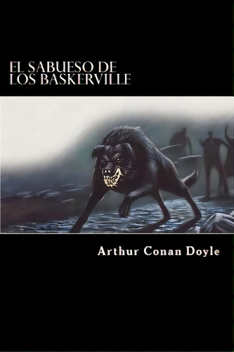 El Sabueso De Los Baskerville (spanish Edition), De Doyle, Arthur An. Editorial Createspace, Tapa Blanda En Español