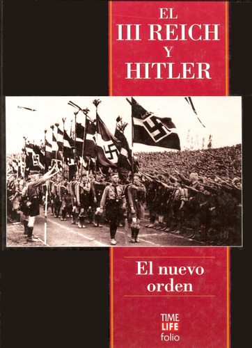 El Nuevo Orden - El Tercer Reich Y Hitler - Time Life Folio