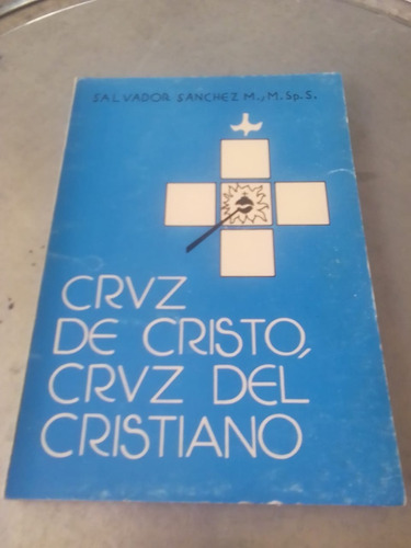 Cruz De Cristo, Cruz Del Cristiano. Salvador Sánchez