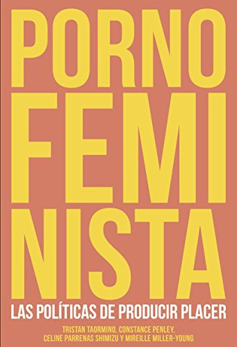 Porno Feminista: Las Politicas De Producir Placer -uhf-