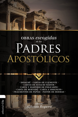 Obras Escogidas De Los Padres Apostolicos: Didache. Cartas D