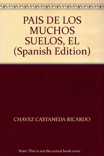 El Pais De Los Muchos Suelos - Ricardo Chavez Castañeda