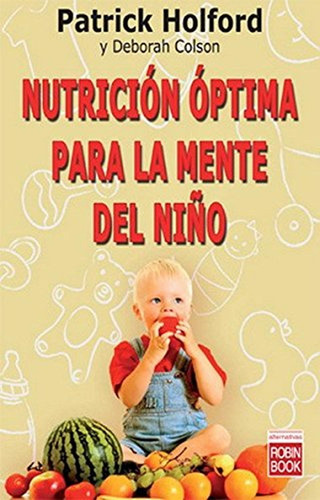 Nutrición Óptima Para La Mente Del Niño: Descubra Cómo La Nu