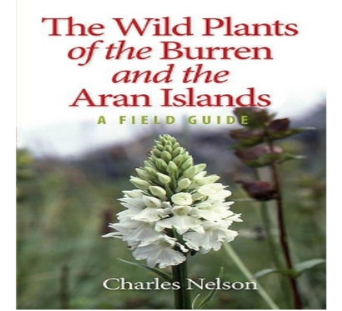 The Wild Plants Of The Burren & The Aran Islands - Char. Eb8