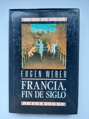 Francia, Fin De Siglo De Eugen Weber