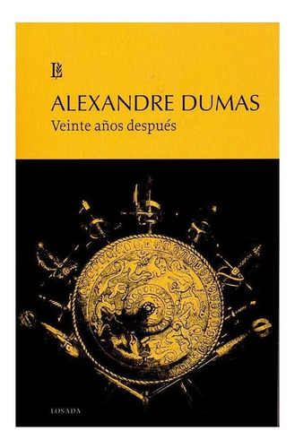 Libro: Veinte A?os Despues. Dumas,alexandre. Losada