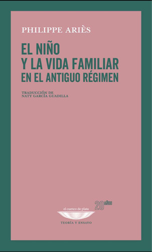 El Niño Y La Vida Familiar En El Antiguo Régimen, De Philippe Aries. Editorial Cuenco De Plata, Tapa Blanda En Español