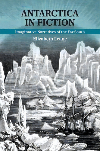 Antarctica In Fiction, De Dr. Elizabeth Leane. Editorial Cambridge University Press, Tapa Blanda En Inglés