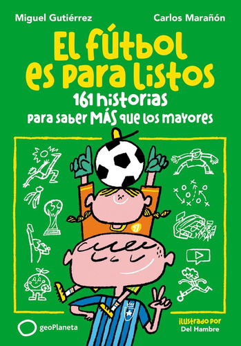 El Futbol Es Para Listos, De Miguel Gutierrez. Editorial Geoplaneta, Tapa Blanda En Español, 2024