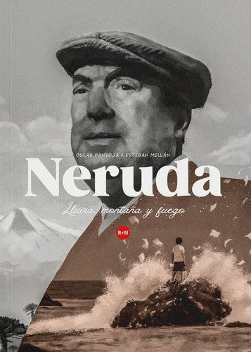 Neruda: Lluvia, Montaña Y Fuego., De Pantoja Millán. Ser 