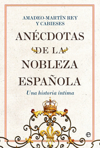 Anécdotas De La Nobleza Española - Rey Y Cabieses  - *