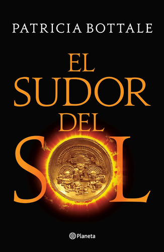 El sudor del sol, de Patricia Bottale|. Serie N/a Editorial Planeta, tapa blanda en español, 2021