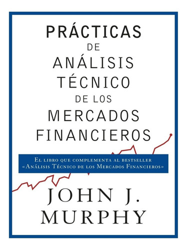 Prácticas De Análisis De Mercados Financieros - John Murphy