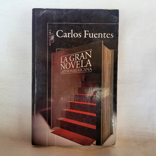 La Gran Novela Latinoamericana Carlos Fuentes Alfaguara