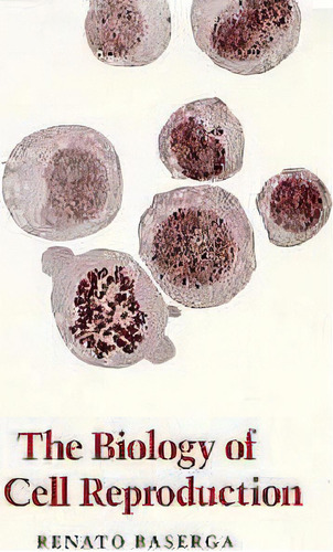 The Biology Of Cell Reproduction, De Renato Baserga. Editorial Harvard University Press, Tapa Dura En Inglés