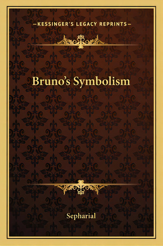 Bruno's Symbolism, De Sepharial. Editorial Kessinger Pub Llc, Tapa Blanda En Inglés