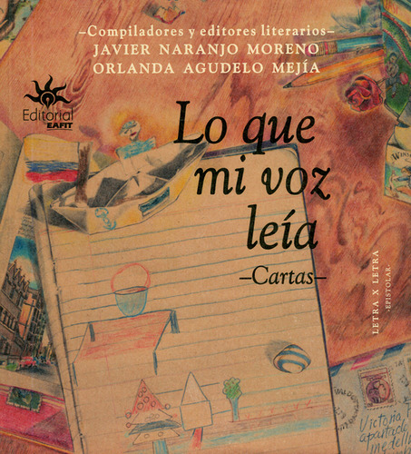 Lo que mi voz leía-Cartas-, de Varios autores. Serie 9587205978, vol. 1. Editorial U. EAFIT, tapa blanda, edición 2019 en español, 2019