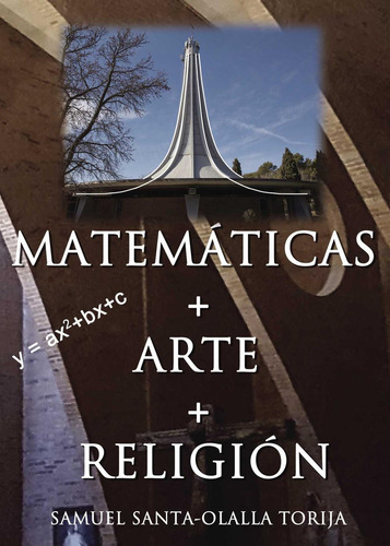 Matemáticas+Arte+Religión, de Santa-Olalla Torija , Samuel.., vol. 1. Editorial Cultiva Libros S.L., tapa pasta blanda, edición 1 en español, 2015