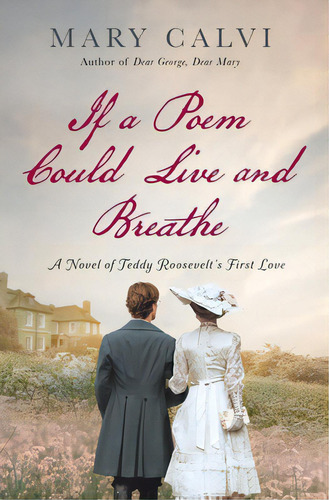 If A Poem Could Live And Breathe: A Novel Of Teddy Roosevelt's First Love, De Calvi, Mary. Editorial St Martins Pr, Tapa Dura En Inglés