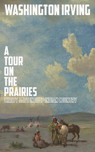 Libro: A Tour On The Prairies: An Account Of Thirty Days In 